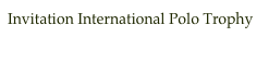 Invitation International Polo Trophy